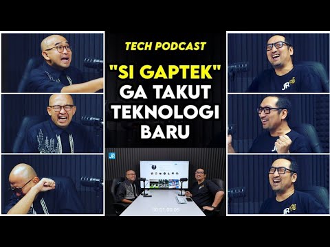 “Si Gaptek” yg Ga Takut Teknologi Baru: TechPODCAST 004 – Iwet Ramadhan