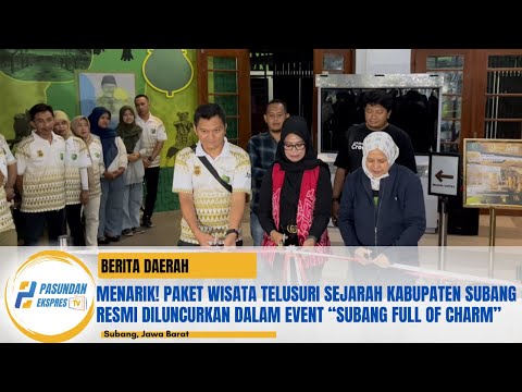 MENARIK! Paket Wisata Telusuri Sejarah Kabupaten Subang Resmi luncurkan Event “Subang Full of Charm