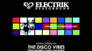 Adam Sheridan - The Disco Vibes (Steve Mulder's Sonic Sax Remix) [Electrik Playground]