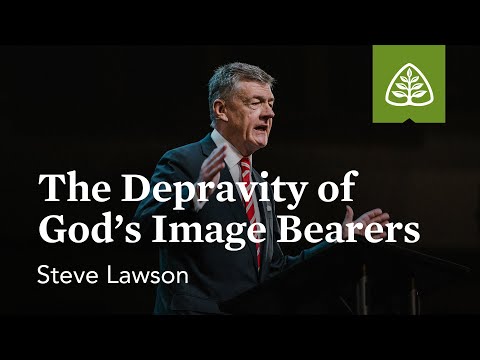 Steven Lawson: The Depravity of God’s Image Bearers