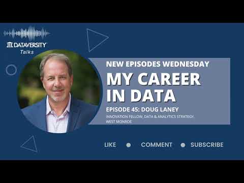 My Career in Data Episode 45: Doug Laney, Innovation Fellow, Data & Analytics Strategy, West Monroe