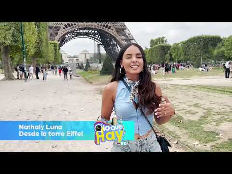 Conoce más sobre la Torre Eiffel con Nathaly Luna | Q' Lo Que Hay RD