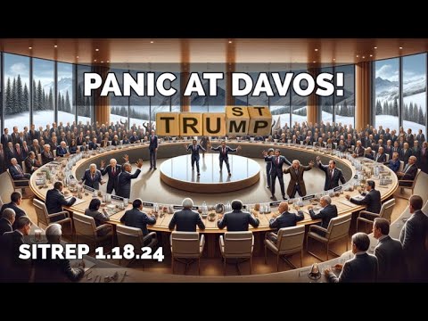 PANIC in Davos! SITREP 1.18.24