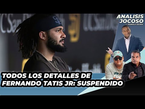 ANALISIS JOCOSO - TODOS LOS DETALES DE FERNANDO TATIS JR: SUSPENDIDO