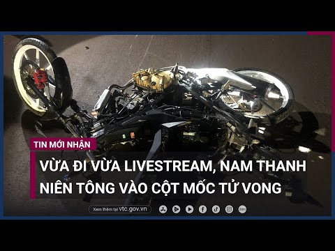 Vừa phóng xe máy 141 km/h vừa livestream, nam thanh niên tông vào cột mốc tử vong | VTC Now