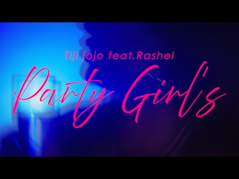 Tiji Jojo - Party Girls feat. Rashel (Official Video)