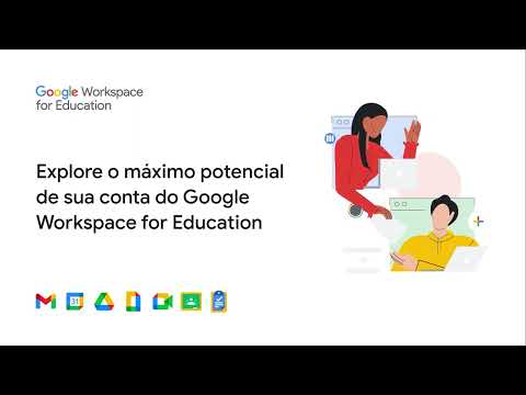 Explore o máximo potencial de sua conta do Google Workspace for Education