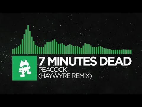 [Glitch Hop or 110BPM] - 7 Minutes Dead - Peacock (Haywyre Remix) [Monstercat EP Release] - UCJ6td3C9QlPO9O_J5dF4ZzA