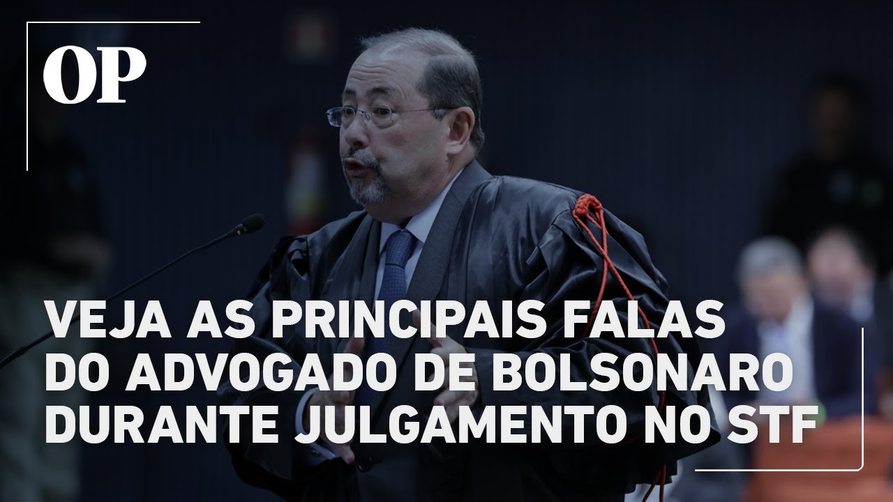 Veja as principais declarações do advogado de Bolsonaro durante julgamento no STF
