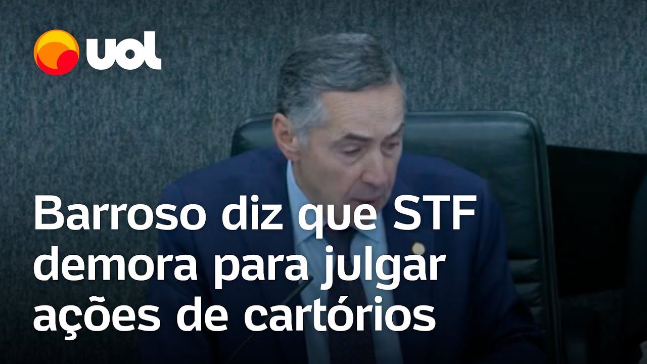 Barroso diz que STF demora para julgar ações envolvendo cartórios após advogado citar caso na Bahia