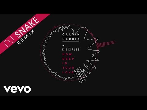 Calvin Harris & Disciples - How Deep Is Your Love (DJ Snake Remix) [Audio] - UCaHNFIob5Ixv74f5on3lvIw