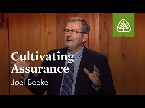 Cultivating Assurance: Assurance of Faith with Joel Beeke