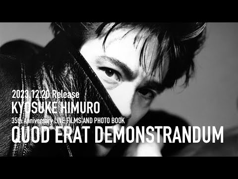 KYOSUKE HIMURO 35th Anniversary LIVE FILMS AND PHOTO BOOK「QUOD ERAT DEMONSTRANDUM」