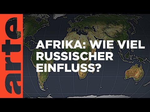 Afrika: Russische Einflüsse | Mit offenen Karten | ARTE