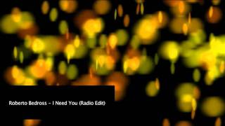 Roberto Bedross - I Need You (Radio Edit)