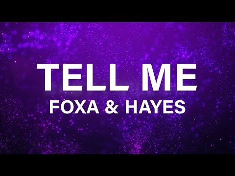 Foxa & Hayes - Tell Me (Lyric Video) - UCxH0sQJKG6Aq9-vFIPnDZ2A