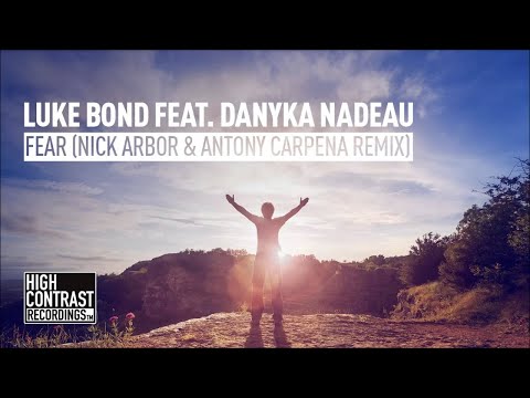 Luke Bond feat. Danyka Nadeau - Fear (Nick Arbor & Antony Carpena Remix) [High Contrast] - UCcpOuMFltSdNKhNCHkbgmig