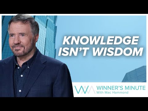 Knowledge Isnt Wisdom // The Winner's Minute With Mac Hammond