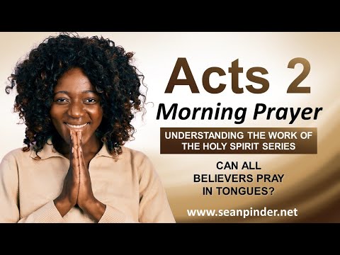 Can ALL Believers PRAY in TONGUES - Morning Prayer