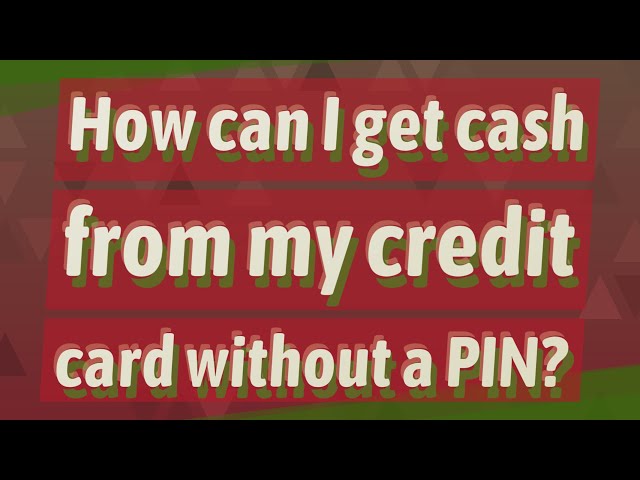 How to Get Cash From Your Credit Card Without a PIN
