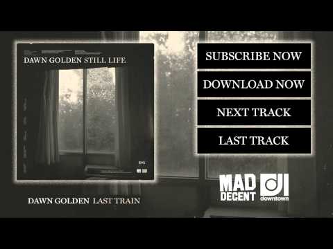 Dawn Golden - Last Train [Official Full Stream] - UCywgIB7Wd2woy5se8ReOpmw