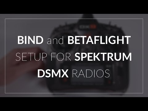 Bind and Betaflight Spektrum DSMX Setup - UCEJ2RSz-buW41OrH4MhmXMQ