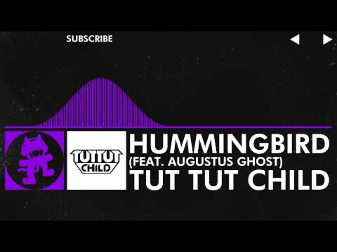 [Dubstep] - Tut Tut Child - Hummingbird (feat. Augustus Ghost) [Monstercat Release] - UCJ6td3C9QlPO9O_J5dF4ZzA