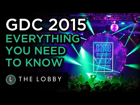 GDC 2015: Everything You Need To Know - The Lobby - UCbu2SsF-Or3Rsn3NxqODImw