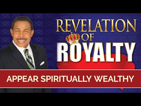 Appear Spiritually Wealthy - Revelation of Royalty
