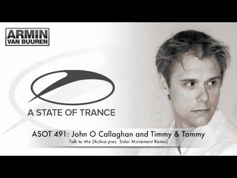 ASOT 491 John O Callaghan and Timmy & Tommy - Talk to Me (Activa pres. Solar Movement Remix) - UCGZXYc32ri4D0gSLPf2pZXQ