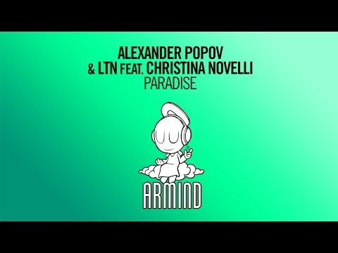 Alexander Popov & LTN feat. Christina Novelli - Paradise (Original Mix) - UCO3gM-qHXMBM8BQdTwx8D2g