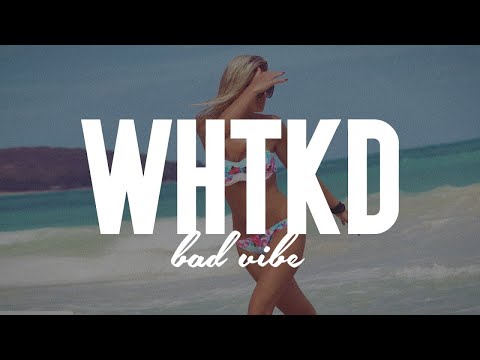 Tom Budin X WHTKD - Bad Vibe - UCNd0qqcBpuXCWPM76lDUxqg