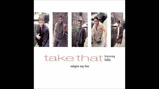 Take that feat. Lulu - Relight my fire (1.993)