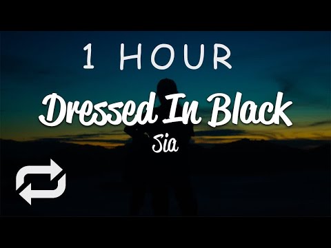 [1 HOUR 🕐 ] Sia - Dressed In Black (Lyrics)