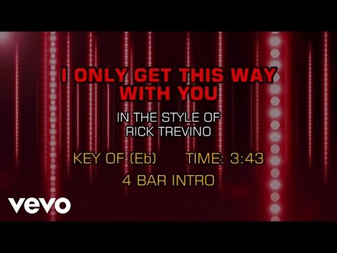 Rick Trevino - I Only Get This Way With You (Karaoke) - UCQHthJbbEt6osR39NsST13g