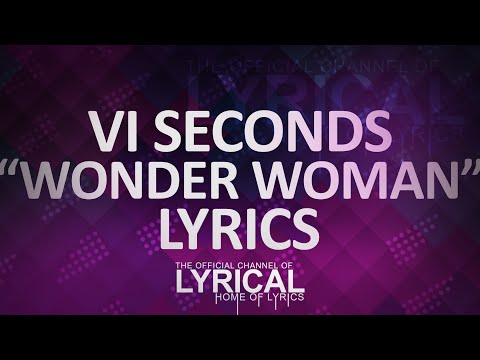 VI Seconds - Wonder Woman (ft. Witt Lowry + Devvon Terrell) Lyrics - UCnQ9vhG-1cBieeqnyuZO-eQ