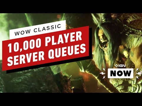 WoW Classic Hit With Queues Thousands of Players Long - IGN Now - UCKy1dAqELo0zrOtPkf0eTMw