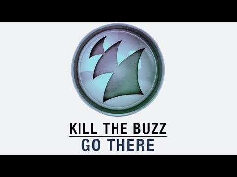 Kill The Buzz - Go There (Original Mix) - UCGZXYc32ri4D0gSLPf2pZXQ