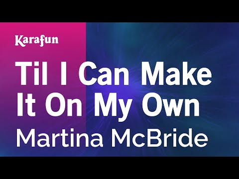 Karaoke Til I Can Make It On My Own - Martina McBride * - UCbqcG1rdt9LMwOJN4PyGTKg