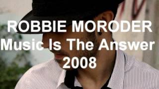 Robbie Moroder - Music is the answer 2008