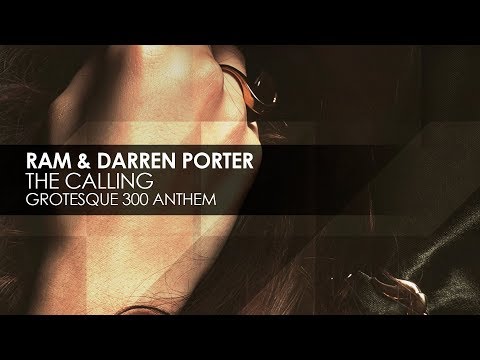 RAM & Darren Porter - The Calling (Grotesque 300 Anthem) - UCvYuEpgW5JEUuAy4sNzdDFQ