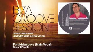 Distant People - Forbidden Love - Main Vocal - feat. Nicole Mitchell - IbizaGrooveSession