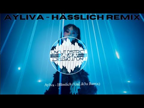 Ayliva  - Hässlich (UnLik3u Remix)