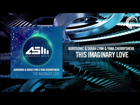 Aurosonic & Sarah Lynn & Yana Chernysheva - This Imaginary Love - UCsoHXOnM64WwLccxTgwQ-KQ