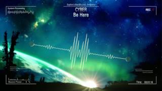 Cyber - Be Here [HQ Edit]