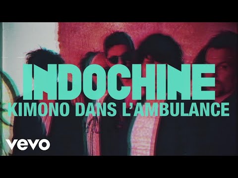 Indochine - Kimono dans l'ambulance (audio + paroles) - UCRviBuIq7NHYrQ4PlEfof7w