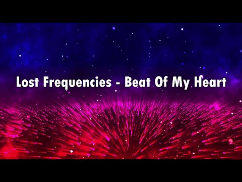 Lost Frequencies - Beat Of My Heart (Lyrics)