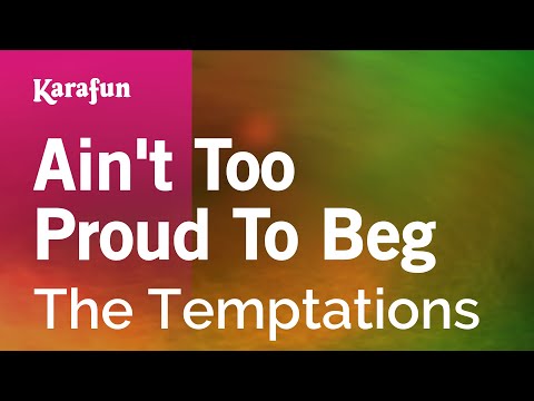 Karaoke Ain't Too Proud To Beg - The Temptations * - UCbqcG1rdt9LMwOJN4PyGTKg