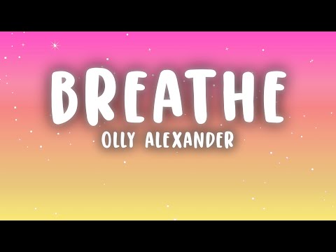 Olly Alexander - Breathe (Lyrics)