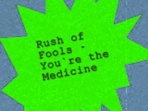 Rush Of Fools - You're The Medicine